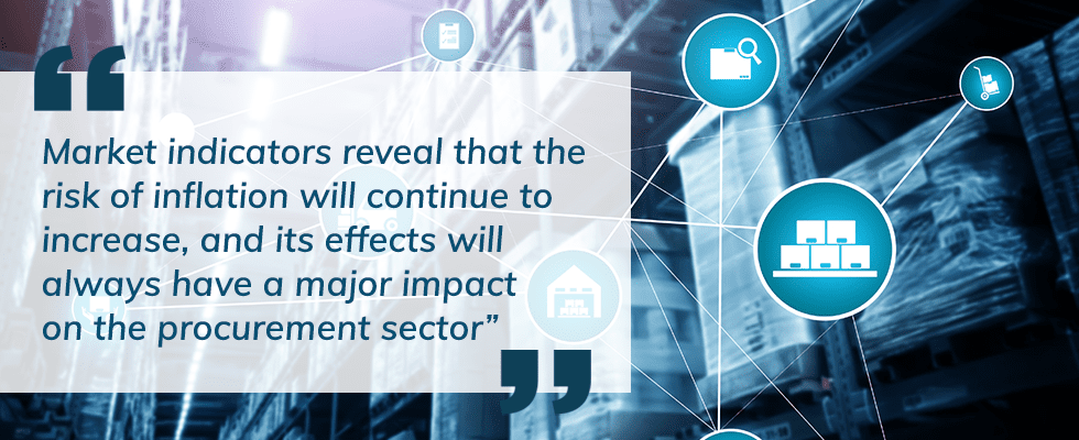 Market indicators reveal that the risk of inflation will continue to increase, and its effects will always have a major impact on the procurement sector