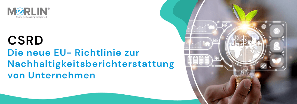 CSRD - Die neue EU-Richtlinie zur Nachhaltigkeitsberichterstattung von Unternehmen