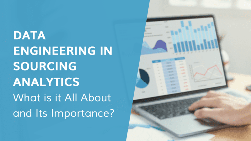 Significance of Data Engineering in Sourcing Analytics